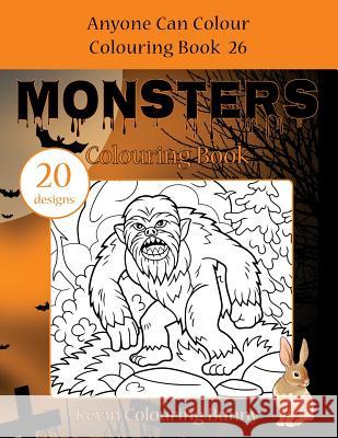 Monsters Colouring Book: 20 Designs Kevin Colourin 9781978161429 Createspace Independent Publishing Platform