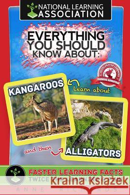 Everything You Should Know About: Alligators and Kangaroos Richards, Anne 9781978162358 Createspace Independent Publishing Platform