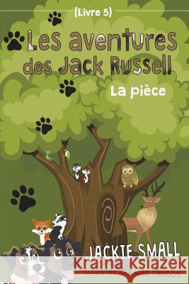 Les aventures des Jack Russell (Livre 5): La pièce Small, Jackie 9781978162563