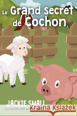 Le grand secret de Cochon Small, Jackie 9781978162761