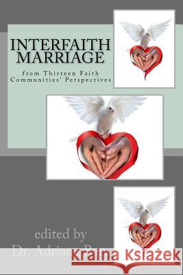 Interfaith Marriage: from Fourteen Faith Communities' Perspectives Bara, Adriana 9781978165465 Createspace Independent Publishing Platform