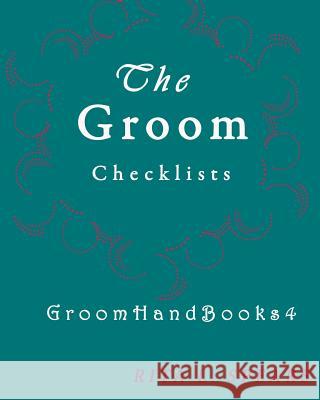 The Groom checklists: The Portable guide Step-by-Step to organizing the groom budget Spears, Rita L. 9781978165700 Createspace Independent Publishing Platform