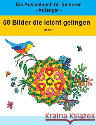 50 Bilder, die leicht gelingen, Band 2: Ein Ausmalbuch für Senioren - Anfänger Berlin, Casilda 9781978166431 Createspace Independent Publishing Platform