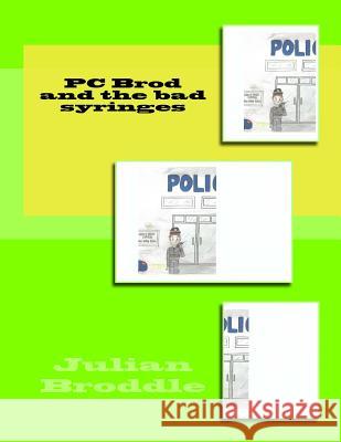 PC Brod and the bad syringes: Pc Brod and the bad syringes Wilson, Oceana 9781978166677 Createspace Independent Publishing Platform