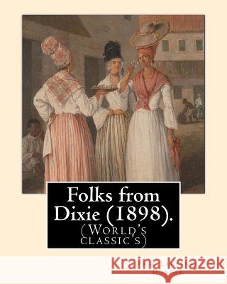 Folks from Dixie (1898). By: Paul Laurence Dunbar, Illustrated By: E. W. Kemble: Edward Windsor Kemble (January 18, 1861 - September 19, 1933), usu Kemble, E. W. 9781978167186