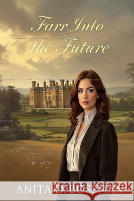 Farr into the Future Boseman, Anita D. 9781978167681 Createspace Independent Publishing Platform