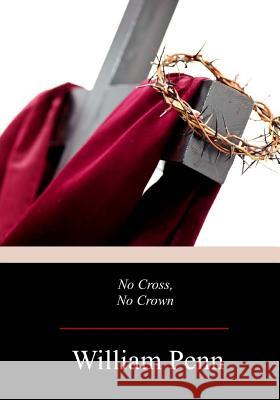 No Cross, No Crown William Penn 9781978168374