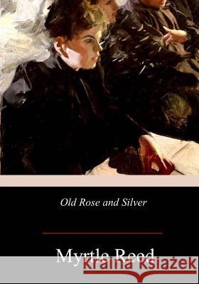 Old Rose and Silver Myrtle Reed 9781978169739