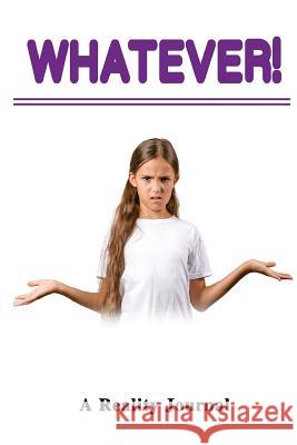 Whatever!: Some Things Just Don't Matter Donald Gorbach 9781978170414 Createspace Independent Publishing Platform
