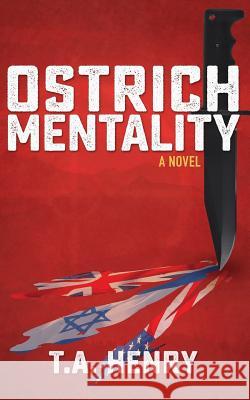 Ostrich Mentality T. a. Henry 9781978170445 Createspace Independent Publishing Platform