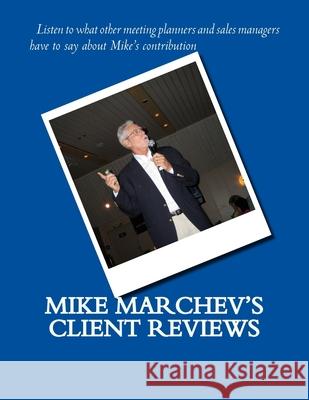 Mike Marchev's Client Reviews Mike Marchev 9781978172043