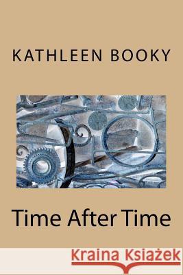 Time After Time Kathleen Booky 9781978173392 Createspace Independent Publishing Platform