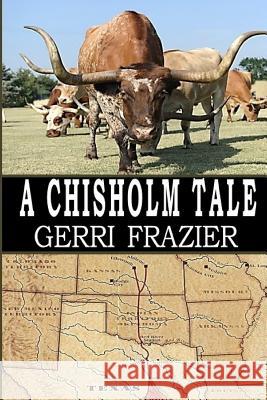 Chisholm Tale: Chisholm Trail Gerri L. Frazier 9781978173965