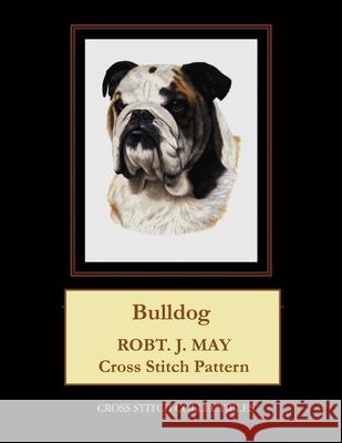 Bulldog: Robt. J. May Cross Stitch Pattern Cross Stitch Collectibles Kathleen George 9781978174108