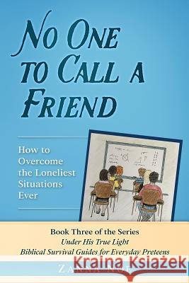 No One to Call a Friend: How to Overcome the Loneliest Situations Ever Zanna Noe 9781978178502