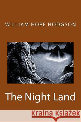 The Night Land William Hope Hodgson 9781978183001
