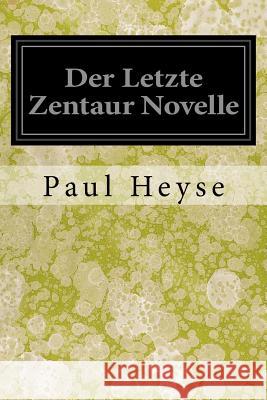 Der Letzte Zentaur Novelle Paul Heyse 9781978184381 Createspace Independent Publishing Platform