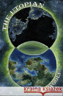 The Utopian MS S. M. Woolf 9781978188310 Createspace Independent Publishing Platform