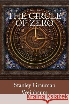 The Circle of Zero Stanley Grauman Weinbaum 9781978193611 Createspace Independent Publishing Platform