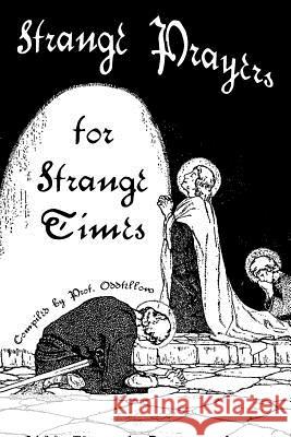 Strange Prayers for Strange Times Prof Oddfellow Craig Conley 9781978194625 Createspace Independent Publishing Platform