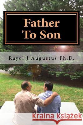 Father To Son: Success Through The Trenches Augustus Ph. D., Rayol J. 9781978195080 Createspace Independent Publishing Platform