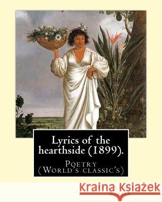 Lyrics of the hearthside (1899). By: Paul Laurence Dunbar: Poetry (World's classic's) Dunbar, Paul Laurence 9781978195677