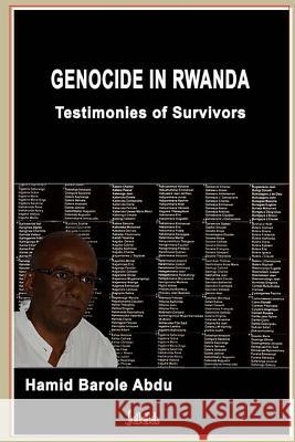 Genocide in Rwanda: Testimonies of Survivors Hamid Barole Abdu 9781978196438 Createspace Independent Publishing Platform