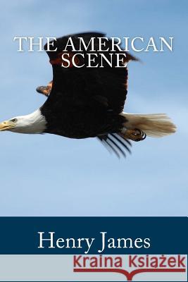 The American Scene Henry James 9781978198562 Createspace Independent Publishing Platform