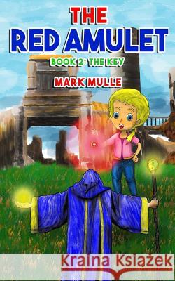 The Red Amulet (Book 2): The Key Mark Mulle 9781978199637 Createspace Independent Publishing Platform