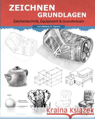 Zeichnen Grundlagen: Das Grundwissen der Zeichentechnik Agerer, Markus S. 9781978201422 Createspace Independent Publishing Platform