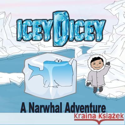 IceyDicey: A Narwhal Adventure Alan, Drayton 9781978203174