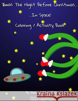 CB - Twas the Night Before Christmas in Space Shannon Schlotfelt 9781978203778 Createspace Independent Publishing Platform
