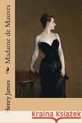 Madame de Mauves Henry James John Singe 9781978206434 Createspace Independent Publishing Platform