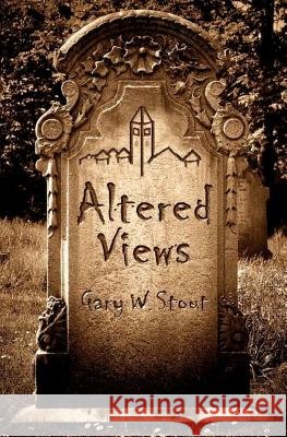Altered Views Gary W. Stout 9781978206786