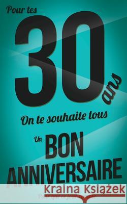 Bon anniversaire - 30 ans: Livre a ecrire Alpi, Eve 9781978209121 Createspace Independent Publishing Platform