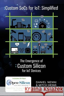 Custom SoCs for IoT: Simplified: The Emergence of Custom Silicon for IoT Devices Heins, Mitch 9781978212527 Createspace Independent Publishing Platform