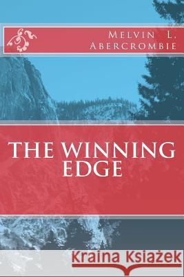 The Winning Edge Melvin L Abercrombie 9781978213319 Createspace Independent Publishing Platform