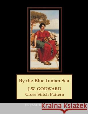 By the Blue Ionian Sea: J.W. Godward Cross Stitch Pattern Cross Stitch Collectibles Kathleen George 9781978215627