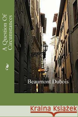 A Question Of Circumstances DuBois, Beaumont 9781978225084 Createspace Independent Publishing Platform