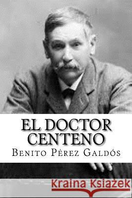 El Doctor Centeno Benito Pere Gustavo J. Sanchez 9781978226142 Createspace Independent Publishing Platform