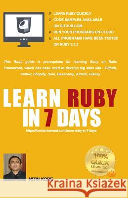 Learn Ruby In 7 Days: - Color Print - Ruby tutorial for Guaranteed quick learning. Ruby guide with many practical examples. This Ruby progra Kore, Nitin 9781978228115 Createspace Independent Publishing Platform