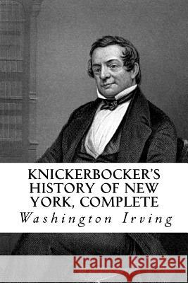 Knickerbocker's History of New York: Complete Washington Irving Taylor Anderson 9781978228641 Createspace Independent Publishing Platform