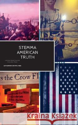 Stemma American Truth: Lincoln Emancipation The Lord Freed Griffin Mba, Letherron J. 9781978229525 Createspace Independent Publishing Platform