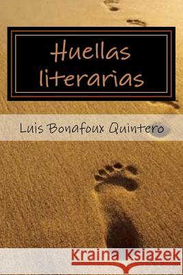 Huellas Literarias Luis Bonafou Patricia Marquez 9781978229914 Createspace Independent Publishing Platform
