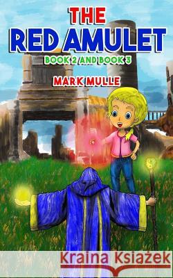 The Red Amulet, Book 2 and Book 3 Mark Mulle 9781978230859 Createspace Independent Publishing Platform