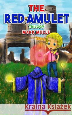 The Red Amulet Trilogy Mark Mulle 9781978233119 Createspace Independent Publishing Platform