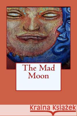 The Mad Moon Stanley Grauman Weinbaum 9781978235137 Createspace Independent Publishing Platform