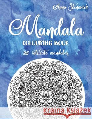 Mandala colouring book - 25 intricate mandalas: The blue mandala book Stenmark, Anna 9781978237346 Createspace Independent Publishing Platform