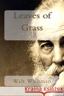 Leaves of Grass Walt Whitman 9781978240575 Createspace Independent Publishing Platform