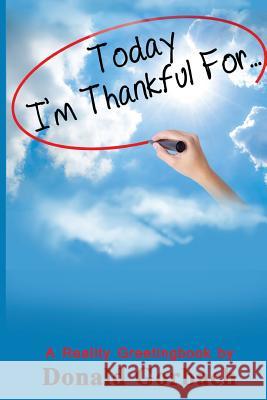 Today I'm Thankful For... Donald Gorbach 9781978241084 Createspace Independent Publishing Platform